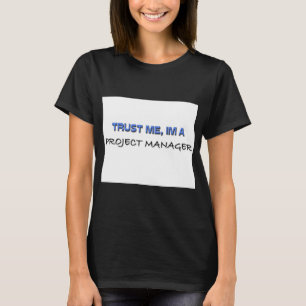 Vertraue mir, ich bin Projektmanager T-Shirt
