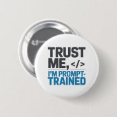 Vertraue mir, ich bin prompt-trainierte KI-Zitat Button (Vorne & Hinten)