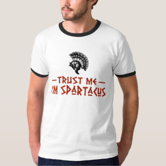 Vertraue mir, ich bin Spartacus T-Shirt