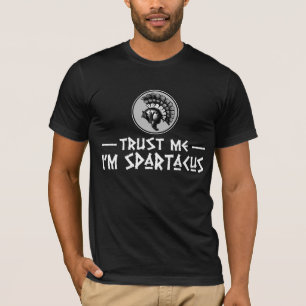 Vertraue mir, ich bin Spartacus T-Shirt