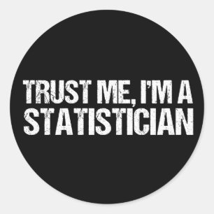 Vertraue mir, ich bin Statistiker Runder Aufkleber