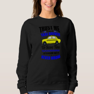Vertraue mir, ich bin Taxifahrer Sweatshirt