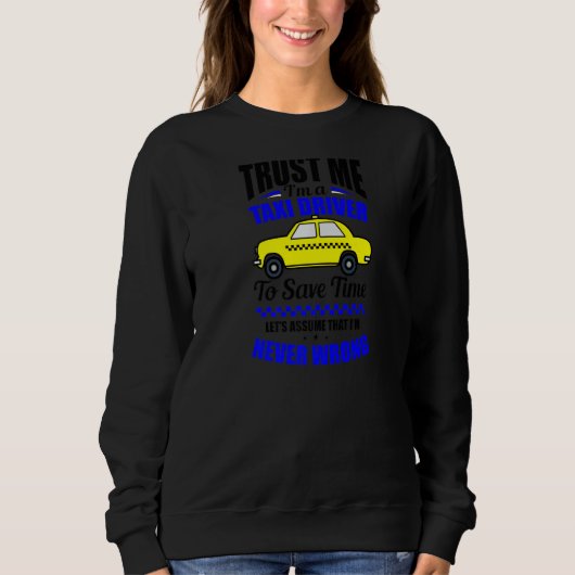 Vertraue mir, ich bin Taxifahrer Sweatshirt (Vorderseite)