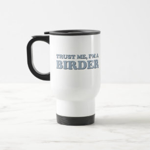 Vertraue mir, ich bin Vogelbeobachter Reisebecher
