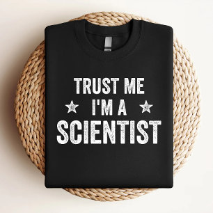 Vertraue mir, ich bin Wissenschaftler und Funny Sc T-Shirt