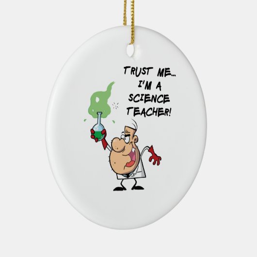 Vertraue mir... Ich bin Wissenschaftslehrer Keramik Ornament (Rechts)