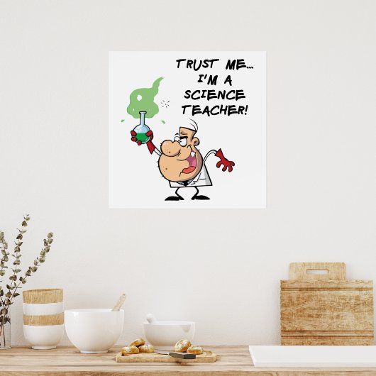 Vertraue mir... Ich bin Wissenschaftslehrer Poster (Küche)