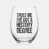 Vertraue mir, ich habe einen Geschichtsstudium an  Weinglas Ohne Stiel (Vorderseite)