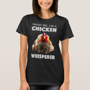 Vertraue mir im a Chicken Whisperer T-Shirt