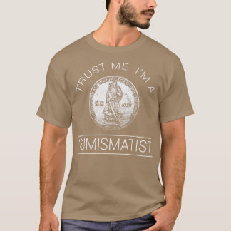 Vertraue mir im a Numismatiker T-Shirt