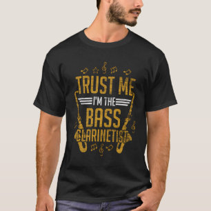 Vertraue mir im Bass Clarinetist Bass Klarinette T-Shirt