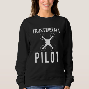 Vertraue mir im Drohnenpilot Sweatshirt