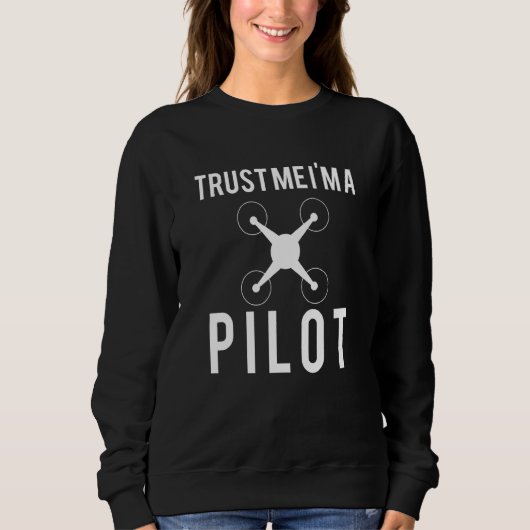 Vertraue mir im Drohnenpilot Sweatshirt (Vorderseite)