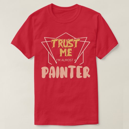 Vertraue mir im fast ein Maler T-Shirt (Design vorne)