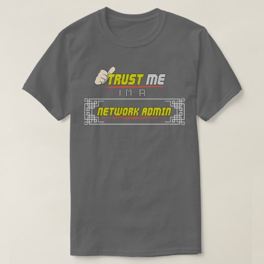 Vertraue mir im Netzwerk-Administrator T-Shirt (Design vorne)