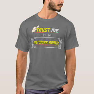 Vertraue mir im Netzwerk-Administrator T-Shirt
