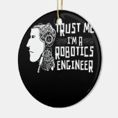 Vertraue mir in a Robotics Engineer Robotics Robot Keramik Ornament (Links)