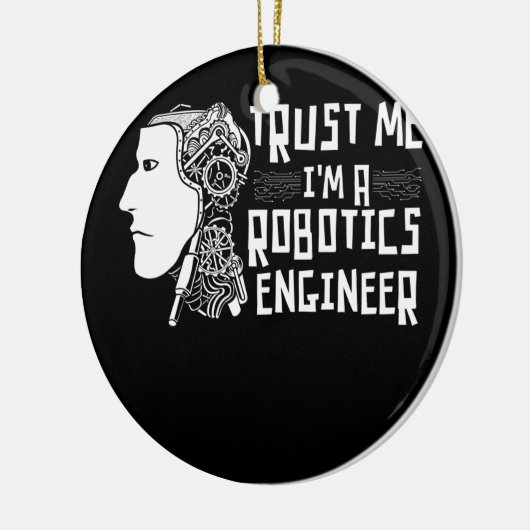 Vertraue mir in a Robotics Engineer Robotics Robot Keramik Ornament (Links)