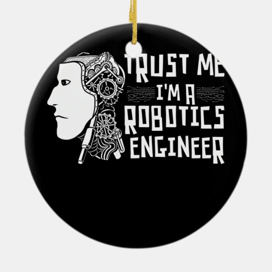 Vertraue mir in a Robotics Engineer Robotics Robot Keramik Ornament (Hinten)