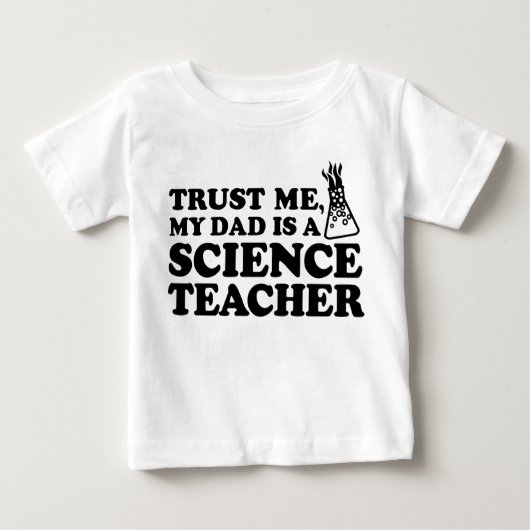 Vertraue mir Mein Vater ist Wissenschaftslehrer Baby T-shirt (Vorderseite)