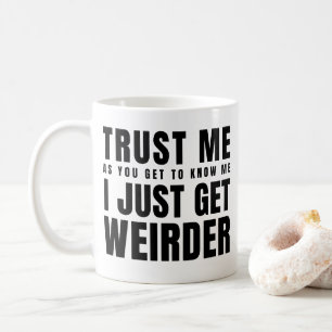 Vertraue mir, wie du mir weißt, dass ich nur noch kaffeetasse