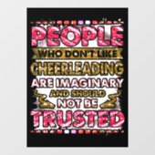 Vertraue nicht Menschen, die nicht gerne Cheerlead Fensteraufkleber (Blatt)