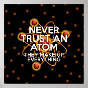 VERTRAUE NIE EINEM ATOM Wissenschaft Poster