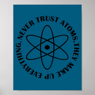 Vertraue niemals Atomen - Lustiges Science T-Shirt Poster