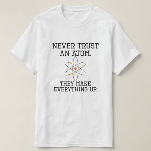 Vertraue niemals einem Atom - Funny Science T-Shirt (Design vorne)