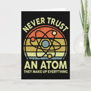 Vertraue niemals einem Atom Lustige Physik-Witze W Karte