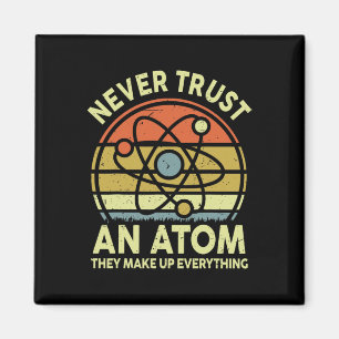 Vertraue niemals einem Atom Lustige Physik Witze W Magnet