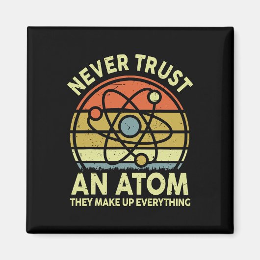 Vertraue niemals einem Atom Lustige Physik Witze W Magnet (Vorne)