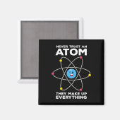 Vertraue niemals einem Atom Lustige Physik Witze W Magnet (Vorderseite/Rückseite)