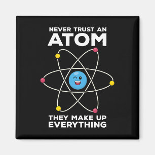 Vertraue niemals einem Atom Lustige Physik Witze W Magnet
