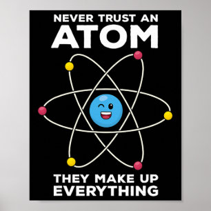 Vertraue niemals einem Atom Lustige Physik Witze W Poster