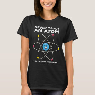 Vertraue niemals einem Atom Lustiger Wissenschafts T-Shirt