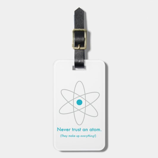 Vertraue niemals einem Atom. Sie machen alles aus! Gepäckanhänger (Vorderseite vertikal)