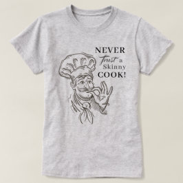 Vertraue niemals einem schlüpfen Koch! T-Shirt
