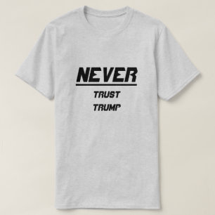 Vertraue Trump nie T-Shirt