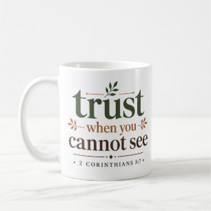 Vertraue, wenn du nicht sehen kannst Christlicher Kaffeetasse