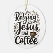 Vertrauen auf Jesus und Coffee Caffeine Lover Keramik Ornament (Links)