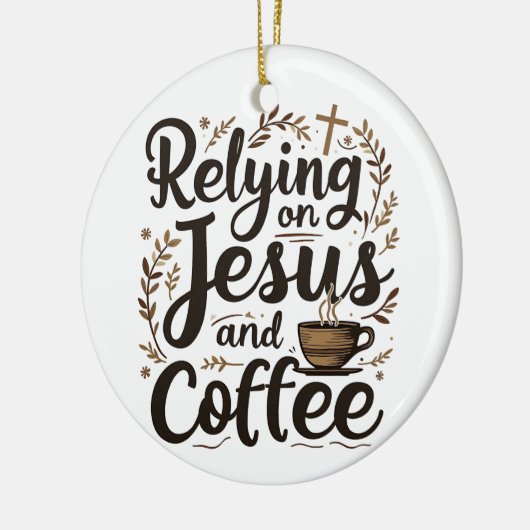 Vertrauen auf Jesus und Coffee Caffeine Lover Keramik Ornament (Links)