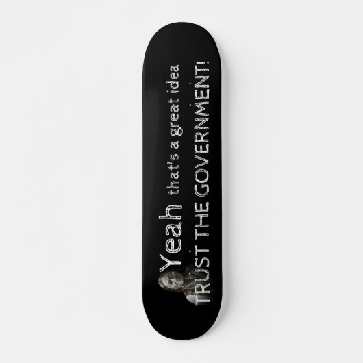 Vertrauen der Regierung Skateboard (Vorne)