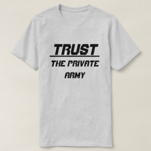 Vertrauen in die Privatarmee T-Shirt