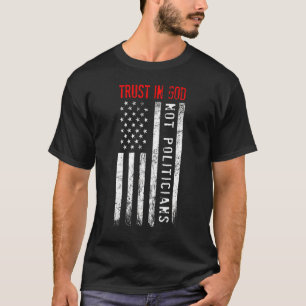 Vertrauen in Gott nicht Politiker Patriotic Vetera T-Shirt
