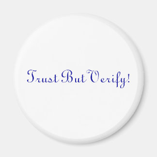 Vertrauen Sie aber überprüfen! Magnet