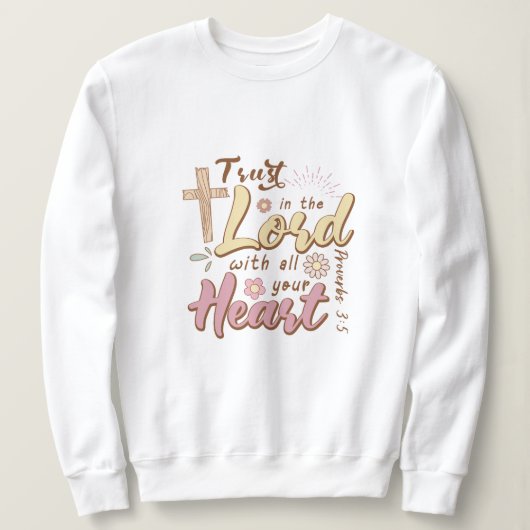 Vertrauen Sie auf den Herrn mit all Ihrem Herzen J Sweatshirt (Design vorne)
