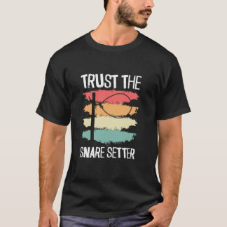 Vertrauen Sie auf den Snare Setter Animal Trapping T-Shirt