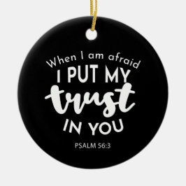 Vertrauen Sie auf Dunkelheit, wenn ich Angst habe, Keramik Ornament