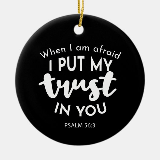 Vertrauen Sie auf Dunkelheit, wenn ich Angst habe, Keramik Ornament (Vorne)